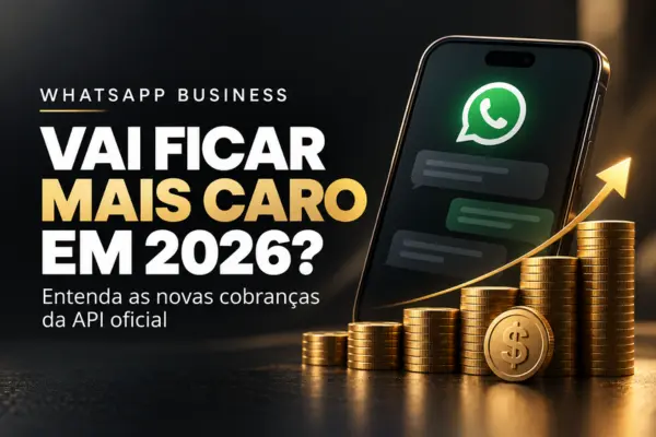 Saiba quais mensagens do WhatsApp Business passam a ser cobradas em outubro de 2026, como estimar o custo da API oficial e o que fazer para evitar desperdícios.